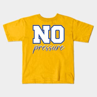 No pressure Kids T-Shirt